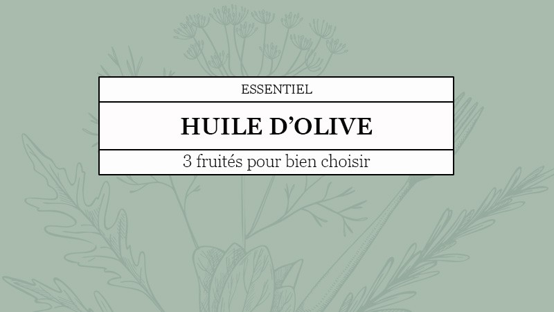 Les trois familles de goût de l'huile d'olive pour bien choisir son huile d'olive.