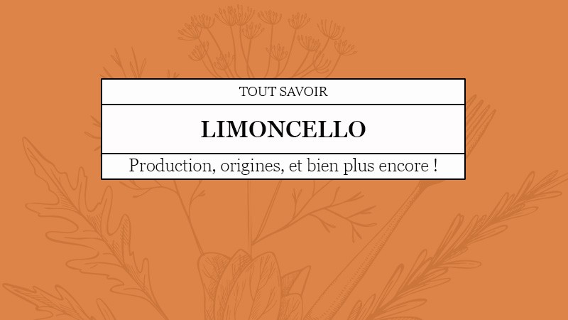 Tout savoir sur le limoncello !